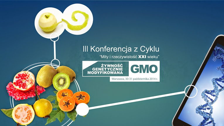 Zaproszenie na III Konferencję z Cyklu „Mity i rzeczywistość XXI wieku. Żywność Genetycznie Modyfikowana GMO”