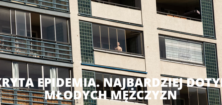 Ukryta epiedmia. Najbardziej dotyka młodych mężczyzn.